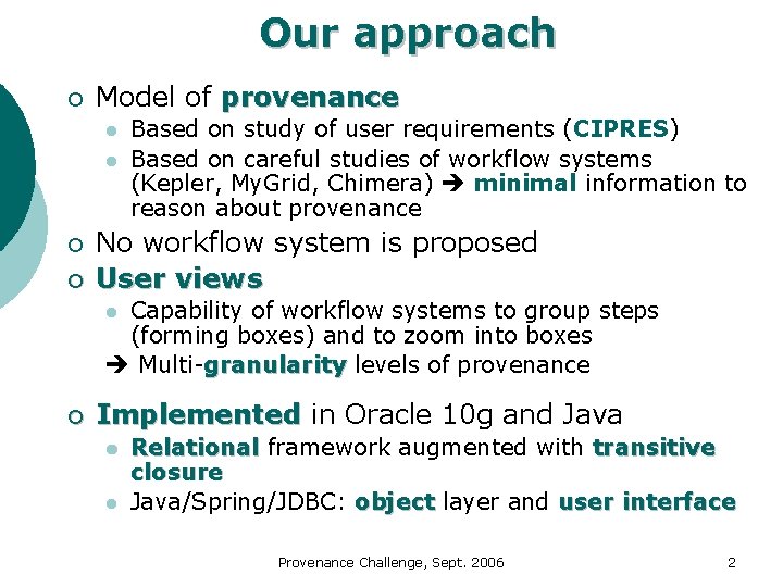 Our approach ¡ Model of provenance l l ¡ ¡ Based on study of