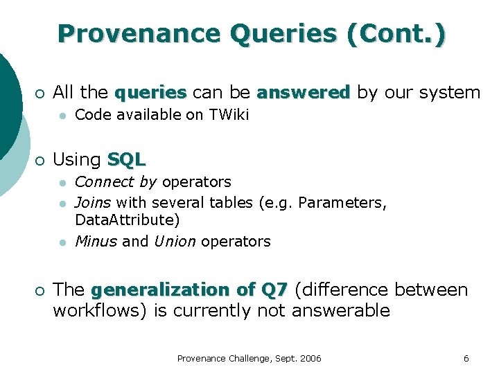 Provenance Queries (Cont. ) ¡ All the queries can be answered by our system