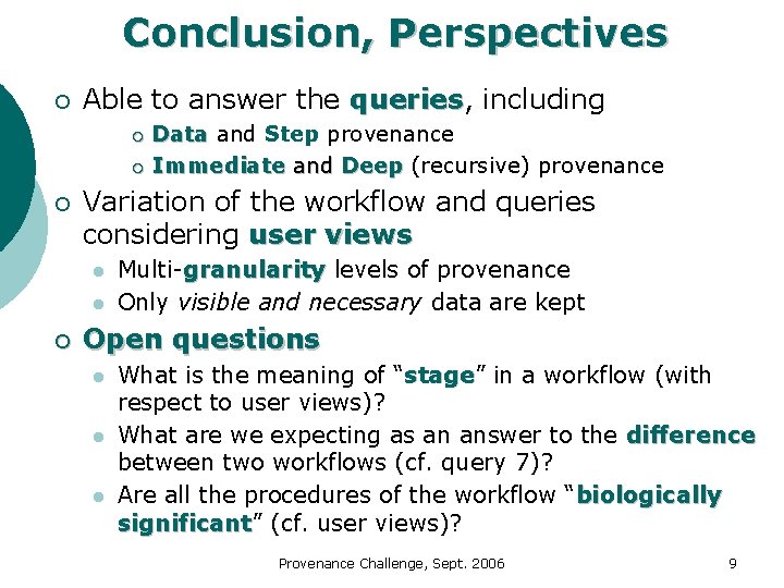 Conclusion, Perspectives ¡ Able to answer the queries, including queries Data and Step provenance