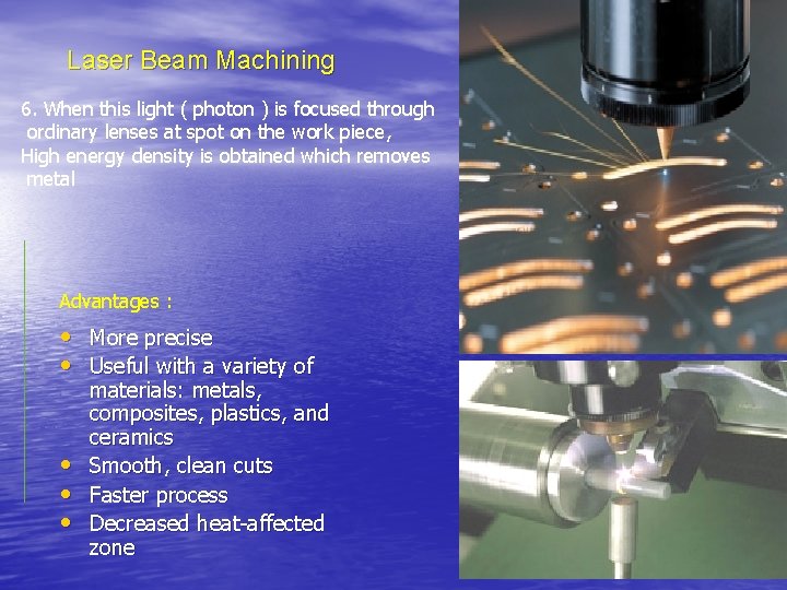 Laser Beam Machining 6. When this light ( photon ) is focused through ordinary