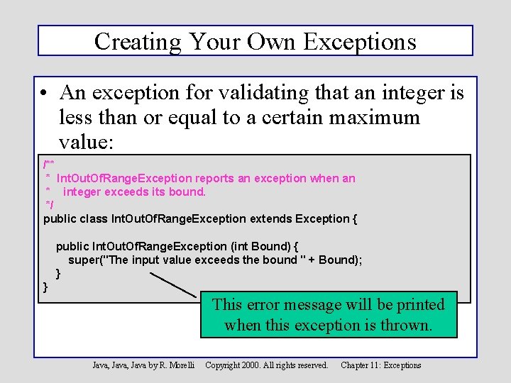 Creating Your Own Exceptions • An exception for validating that an integer is less