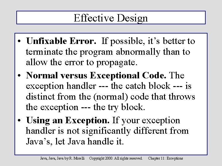 Effective Design • Unfixable Error. If possible, it’s better to terminate the program abnormally