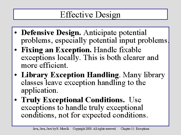 Effective Design • Defensive Design. Anticipate potential problems, especially potential input problems. • Fixing