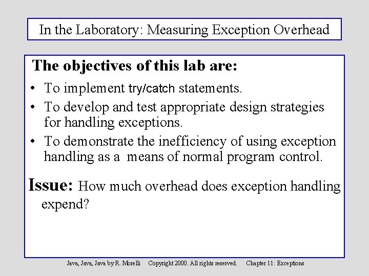 In the Laboratory: Measuring Exception Overhead The objectives of this lab are: • To
