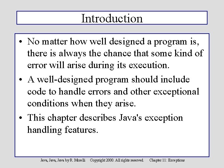 Introduction • No matter how well designed a program is, there is always the