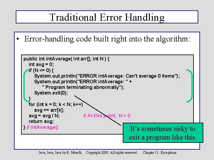 Traditional Error Handling • Error-handling code built right into the algorithm: public int. Average(