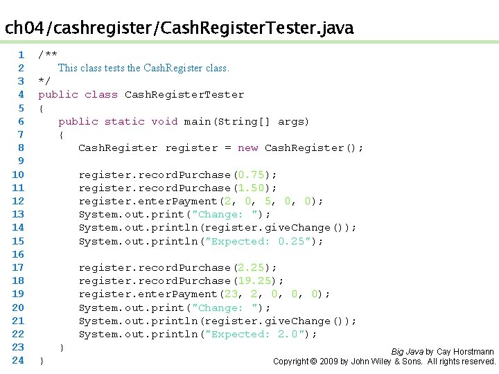 ch 04/cashregister/Cash. Register. Tester. java 1 2 3 4 5 6 7 8 9
