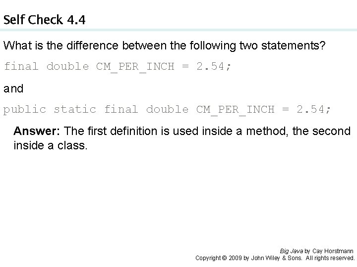 Self Check 4. 4 What is the difference between the following two statements? final