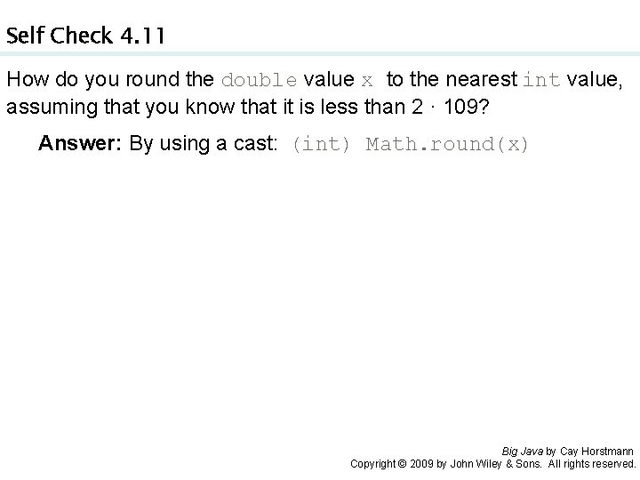 Self Check 4. 11 How do you round the double value x to the