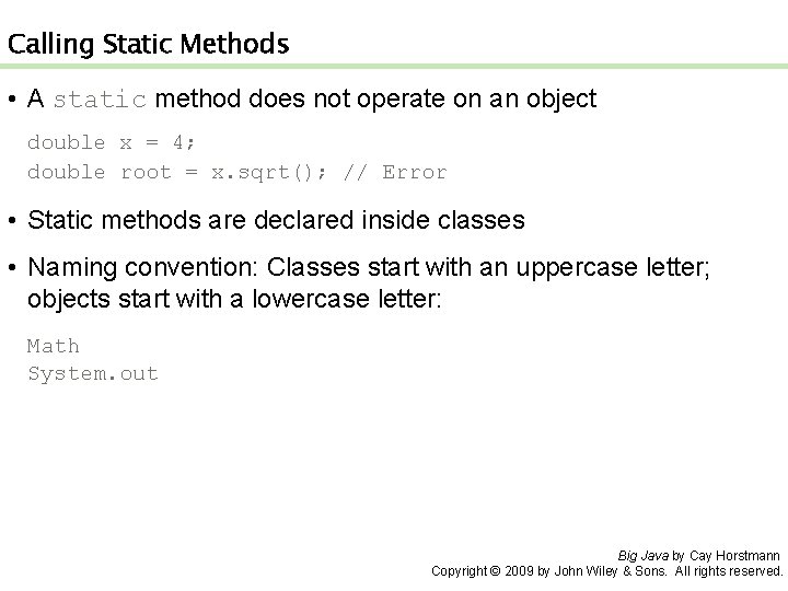 Calling Static Methods • A static method does not operate on an object double