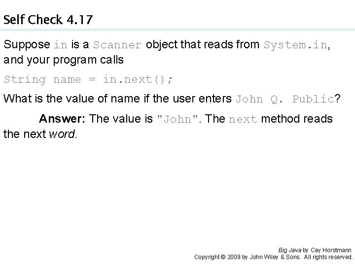 Self Check 4. 17 Suppose in is a Scanner object that reads from System.