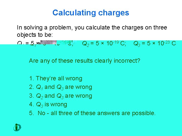 Calculating charges In solving a problem, you calculate the charges on three objects to