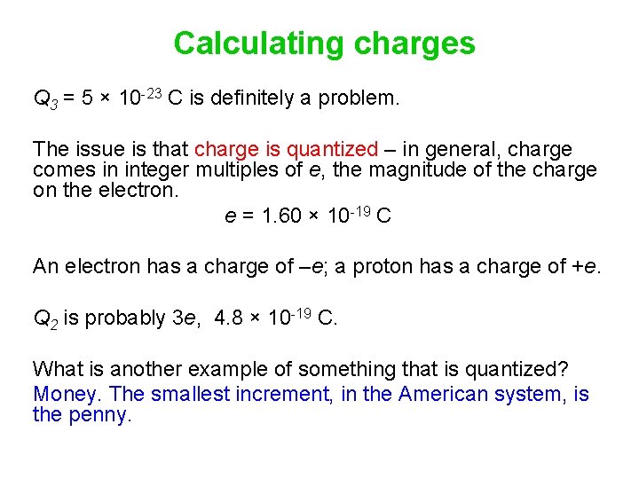 Calculating charges Q 3 = 5 × 10 -23 C is definitely a problem.