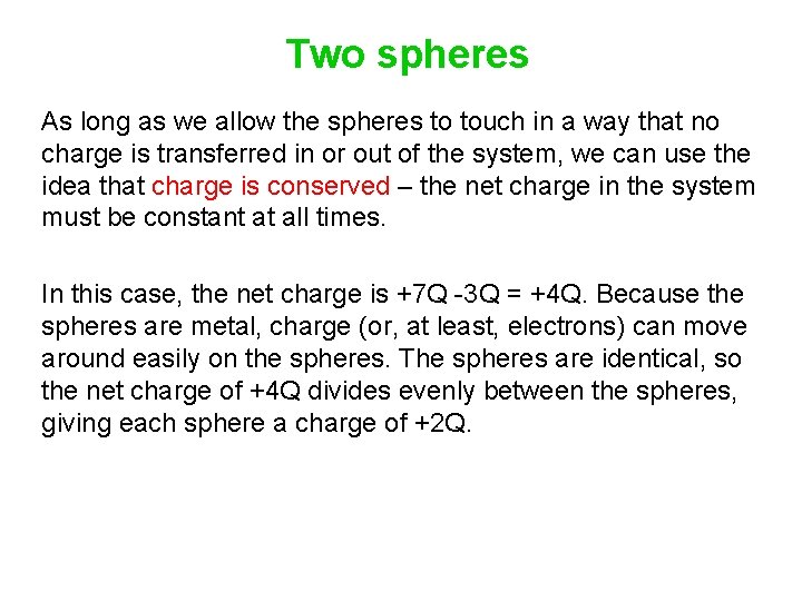 Two spheres As long as we allow the spheres to touch in a way