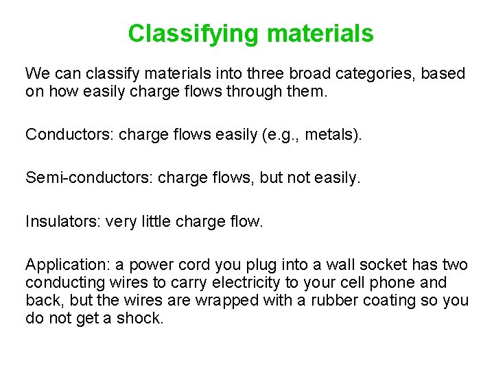 Classifying materials We can classify materials into three broad categories, based on how easily