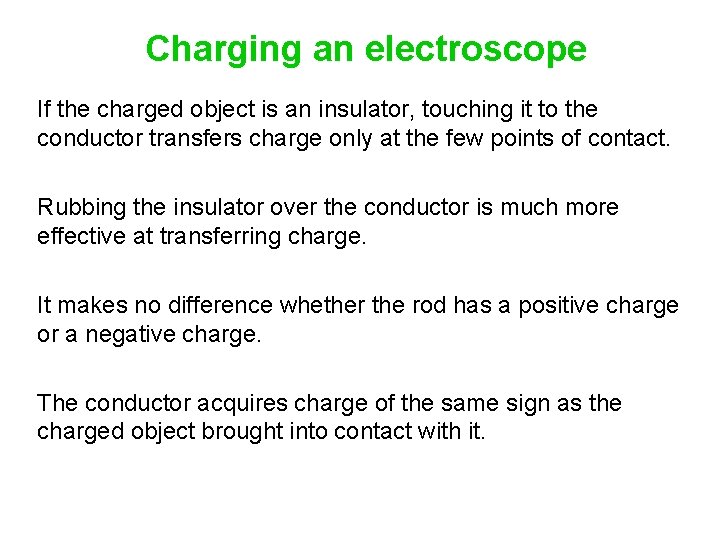 Charging an electroscope If the charged object is an insulator, touching it to the