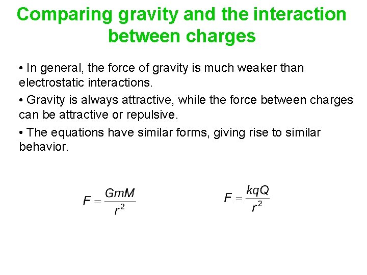 Comparing gravity and the interaction between charges • In general, the force of gravity