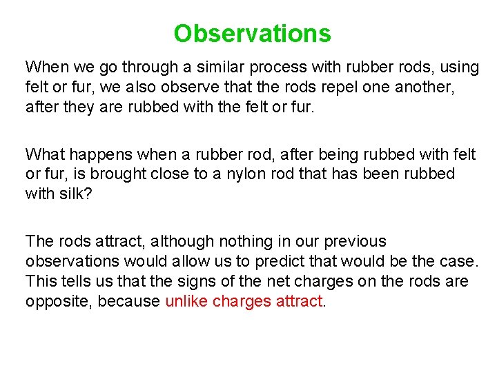 Observations When we go through a similar process with rubber rods, using felt or