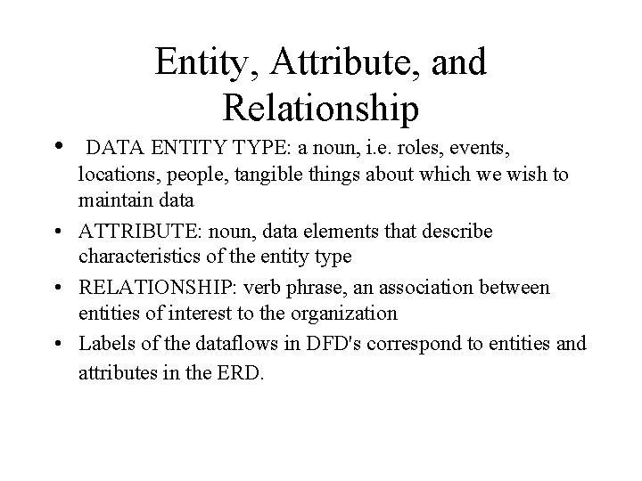  • Entity, Attribute, and Relationship DATA ENTITY TYPE: a noun, i. e. roles,