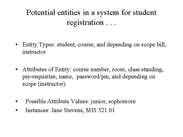 Potential entities in a system for student registration. . . • Entity Types: student,