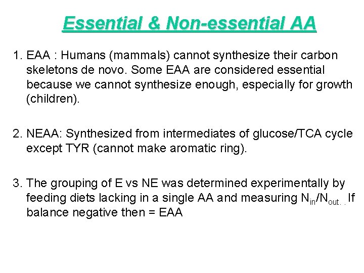 Essential & Non-essential AA 1. EAA : Humans (mammals) cannot synthesize their carbon skeletons