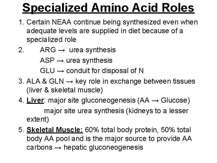 Specialized Amino Acid Roles 1. Certain NEAA continue being synthesized even when adequate levels