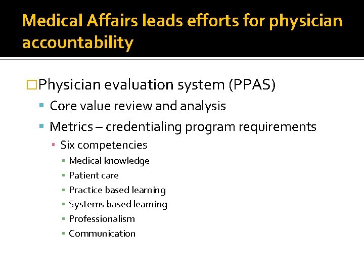 Medical Affairs leads efforts for physician accountability �Physician evaluation system (PPAS) Core value review