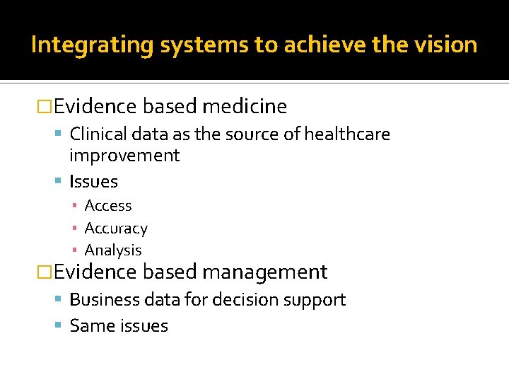 Integrating systems to achieve the vision �Evidence based medicine Clinical data as the source
