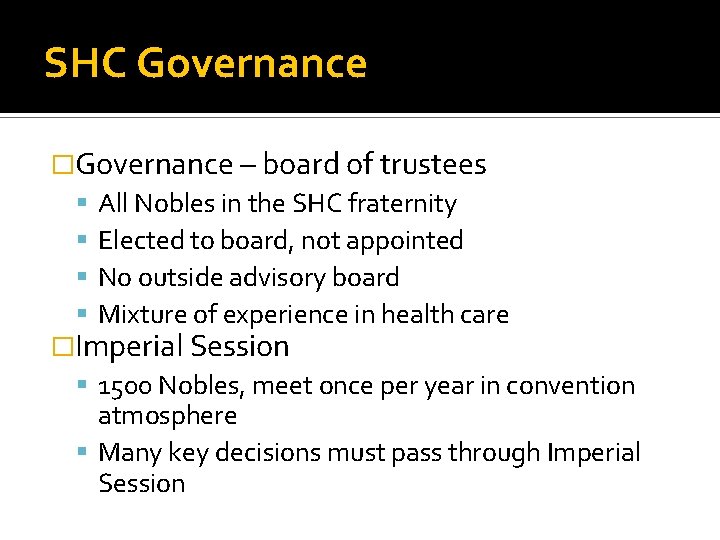 SHC Governance �Governance – board of trustees All Nobles in the SHC fraternity Elected