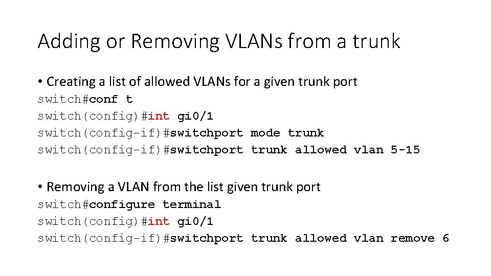 Adding or Removing VLANs from a trunk • Creating a list of allowed VLANs