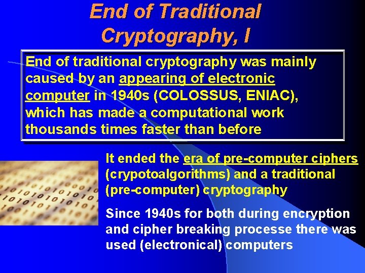 End of Traditional Cryptography, I End of traditional cryptography was mainly caused by an