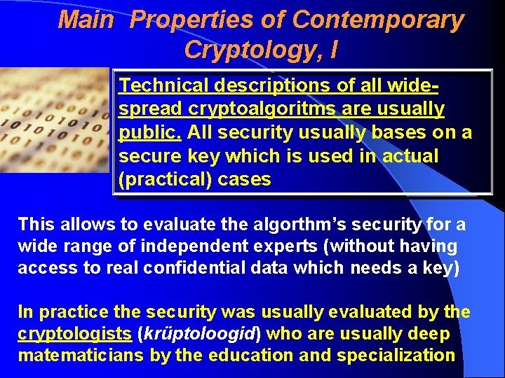 Main Properties of Contemporary Cryptology, I Technical descriptions of all widespread cryptoalgoritms are usually