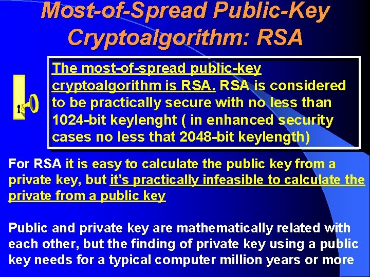 Most-of-Spread Public-Key Cryptoalgorithm: RSA The most-of-spread public-key cryptoalgorithm is RSA is considered to be