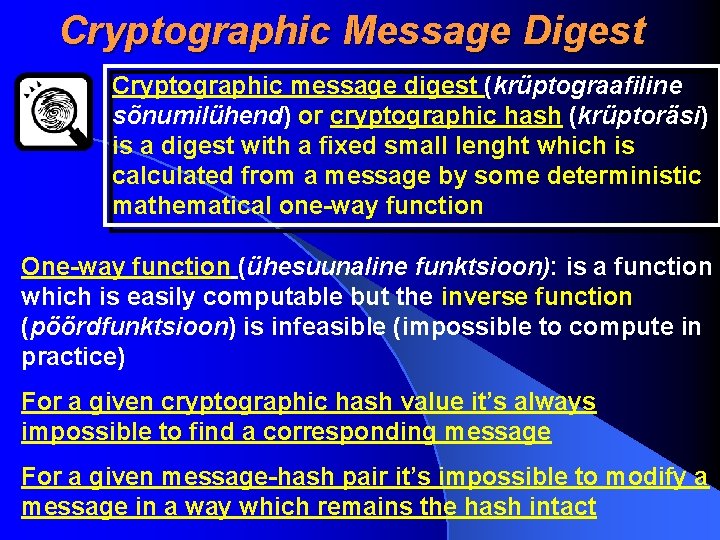 Cryptographic Message Digest Cryptographic message digest (krüptograafiline sõnumilühend) or cryptographic hash (krüptoräsi) is a