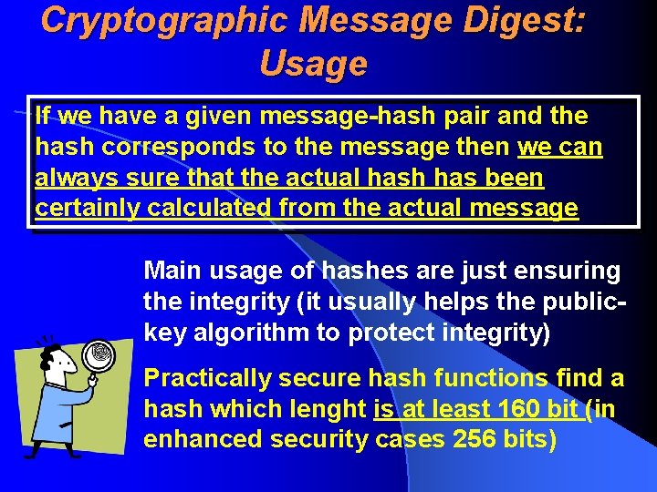 Cryptographic Message Digest: Usage If we have a given message-hash pair and the hash