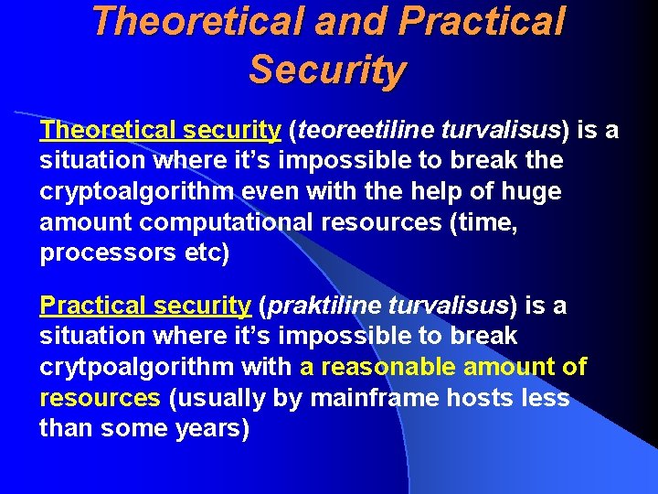 Theoretical and Practical Security Theoretical security (teoreetiline turvalisus) is a situation where it’s impossible