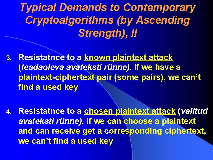 Typical Demands to Contemporary Cryptoalgorithms (by Ascending Strength), II 3. Resistatnce to a known