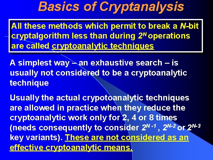 Basics of Cryptanalysis All these methods which permit to break a N-bit cryptalgorithm less
