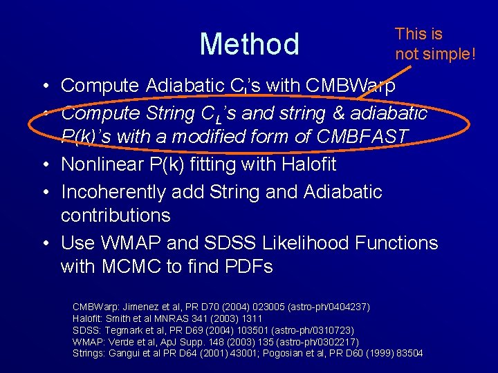 Method This is not simple! • Compute Adiabatic Cl’s with CMBWarp • Compute String