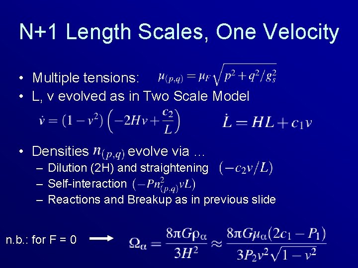 N+1 Length Scales, One Velocity • Multiple tensions: • L, v evolved as in