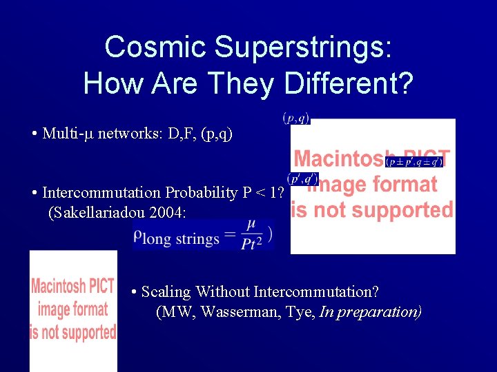 Cosmic Superstrings: How Are They Different? • Multi- networks: D, F, (p, q) •