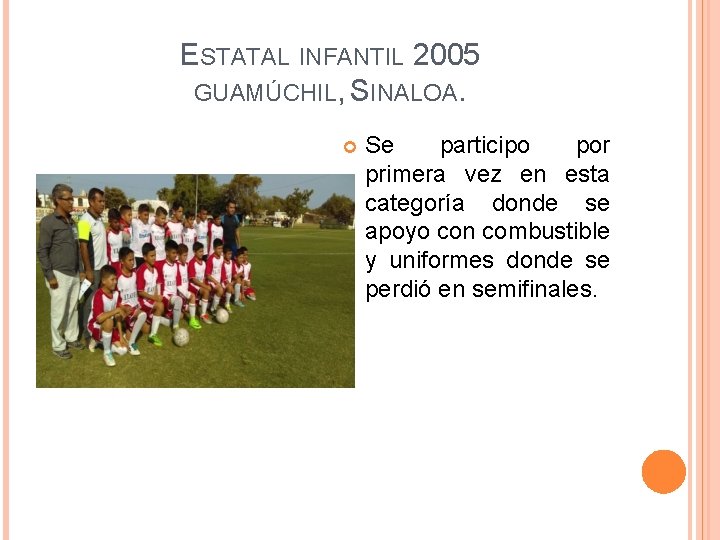 ESTATAL INFANTIL 2005 GUAMÚCHIL, SINALOA. Se participo por primera vez en esta categoría donde