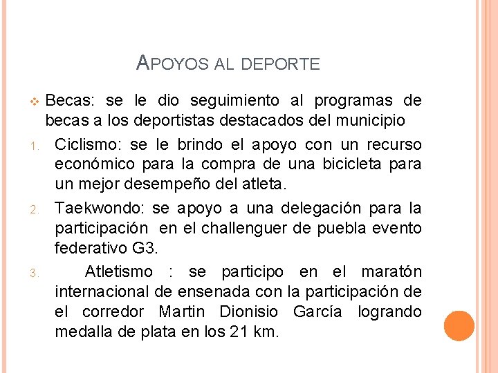 APOYOS AL DEPORTE Becas: se le dio seguimiento al programas de becas a los