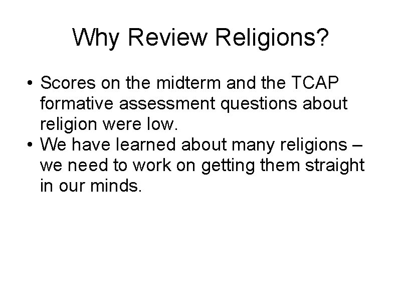 Why Review Religions? • Scores on the midterm and the TCAP formative assessment questions