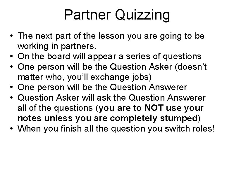 Partner Quizzing • The next part of the lesson you are going to be