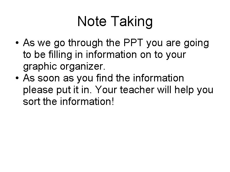 Note Taking • As we go through the PPT you are going to be