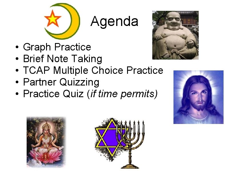 Agenda • • • Graph Practice Brief Note Taking TCAP Multiple Choice Practice Partner