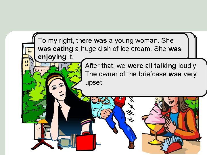 To left, therewas wasaanother ayoungwoman. He was To. Suddenly, mymy right, She there was
