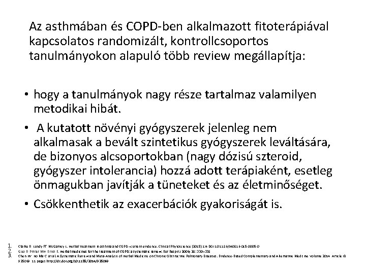 Az asthmában és COPD‐ben alkalmazott fitoterápiával kapcsolatos randomizált, kontrollcsoportos tanulmányokon alapuló több review megállapítja: Az asthmában és COPD‐ben alkalmazott fitoterápiával kapcsolatos randomizált, kontrollcsoportos tanulmányokon alapuló több review megállapítja: