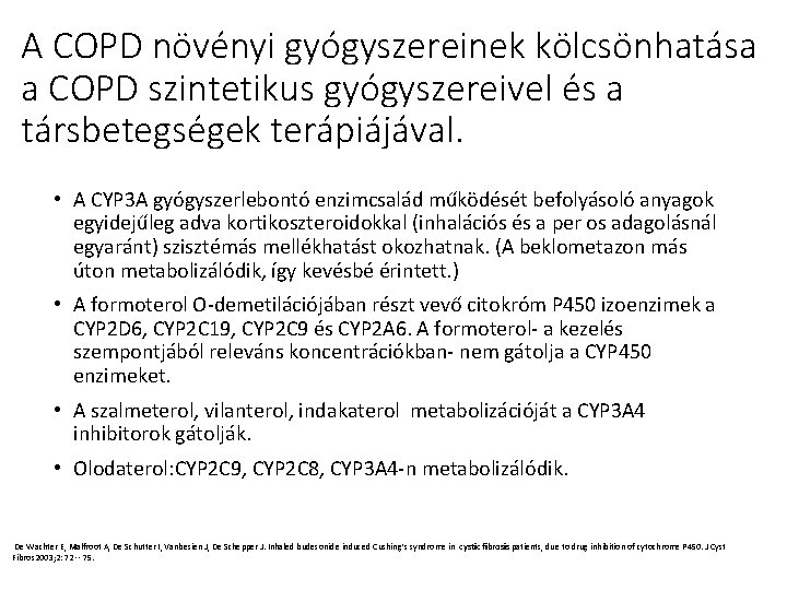A COPD növényi gyógyszereinek kölcsönhatása a COPD szintetikus gyógyszereivel és a társbetegségek terápiájával. • A COPD növényi gyógyszereinek kölcsönhatása a COPD szintetikus gyógyszereivel és a társbetegségek terápiájával. •